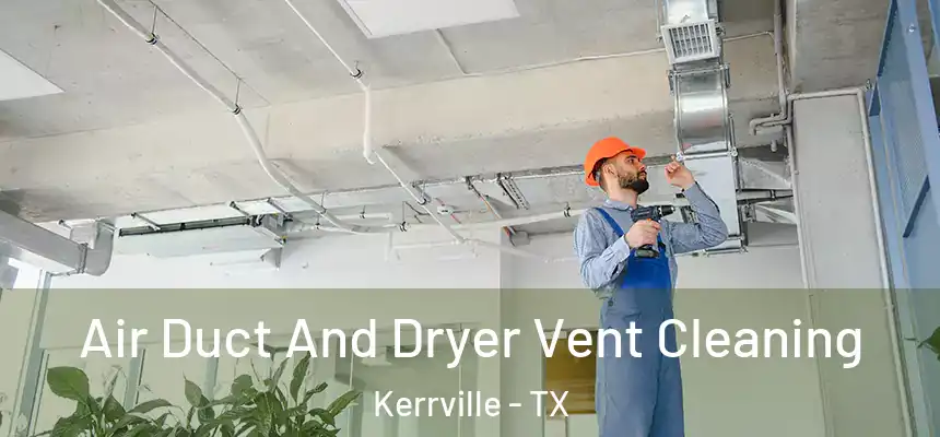 Air Duct And Dryer Vent Cleaning Kerrville - TX