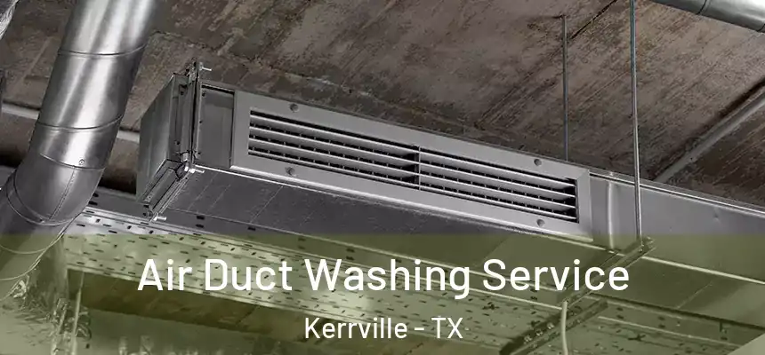  Air Duct Washing Service Kerrville - TX