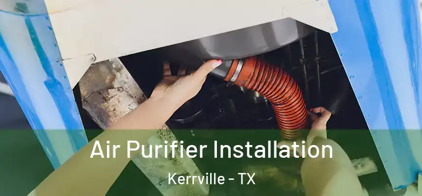  Air Purifier Installation Kerrville - TX