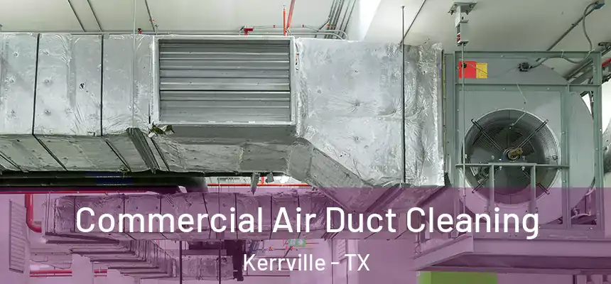  Commercial Air Duct Cleaning Kerrville - TX
