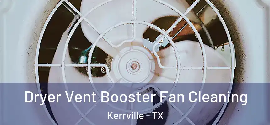  Dryer Vent Booster Fan Cleaning Kerrville - TX