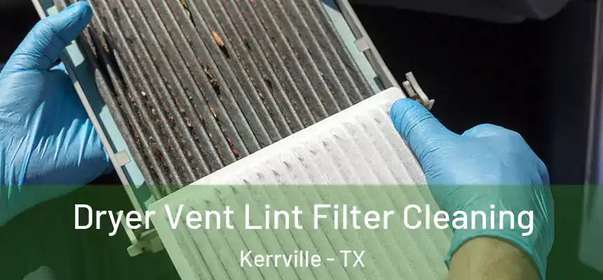 Dryer Vent Lint Filter Cleaning Kerrville - TX