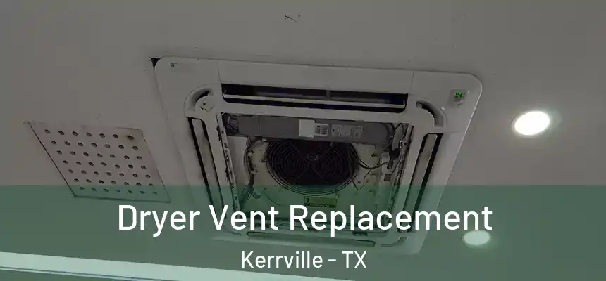 Dryer Vent Replacement Kerrville - TX