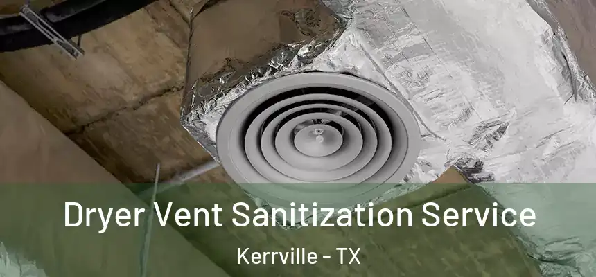  Dryer Vent Sanitization Service Kerrville - TX