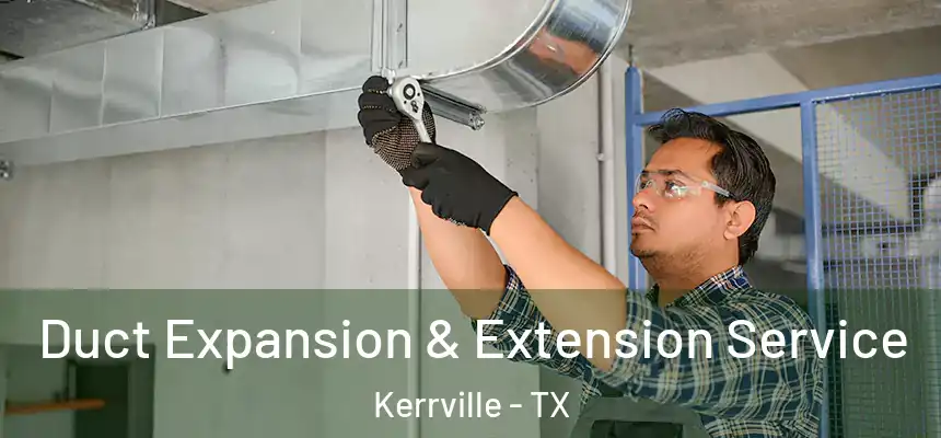  Duct Expansion & Extension Service Kerrville - TX