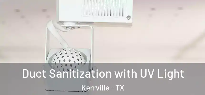  Duct Sanitization with UV Light Kerrville - TX