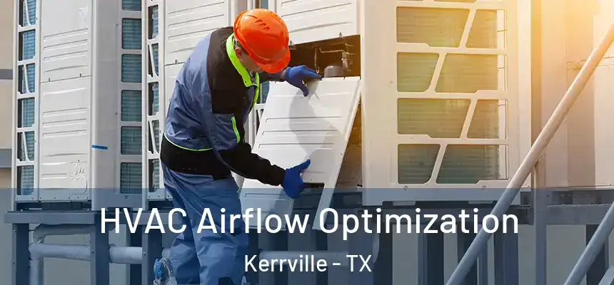  HVAC Airflow Optimization Kerrville - TX