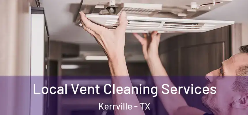 Local Vent Cleaning Services Kerrville - TX