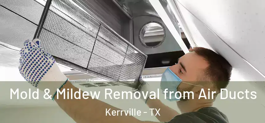  Mold & Mildew Removal from Air Ducts Kerrville - TX
