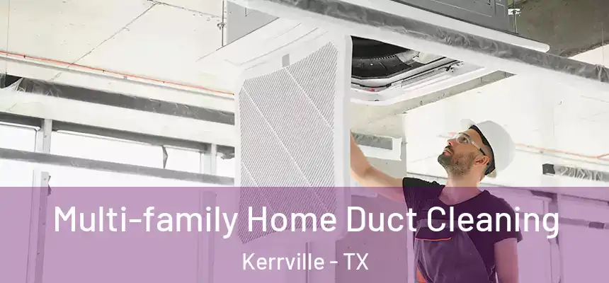  Multi-family Home Duct Cleaning Kerrville - TX