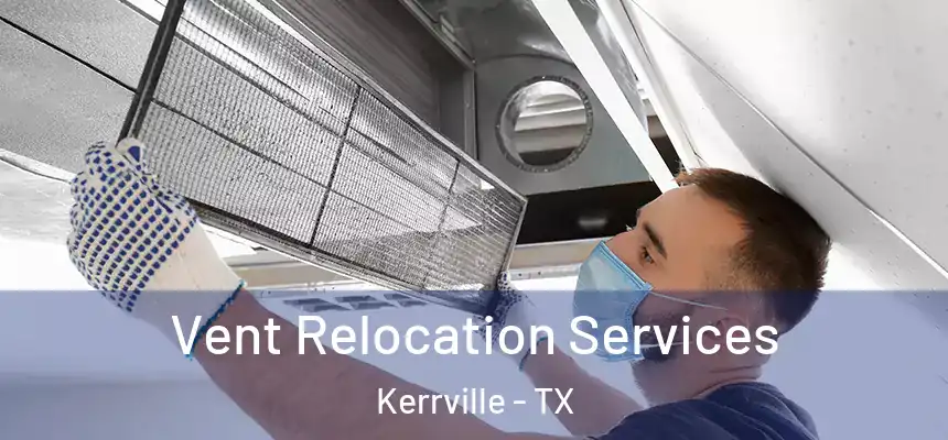  Vent Relocation Services Kerrville - TX
